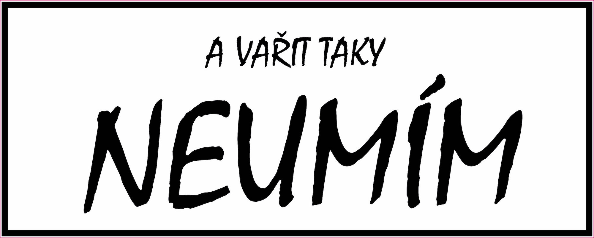 Vtipná samolepka 20x8 cm s motivem A vařit taky neumím